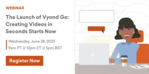 Image for On-Demand Webinar: The Launch of Vyond Go - Creating Videos in Seconds Starts Now